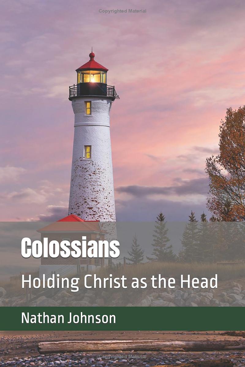 Colossians: Holding Christ as the Head (New Testament Commentaries)