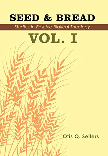 Seed & Bread Vol. I: One Hundred Studies in Positive Biblical Theology